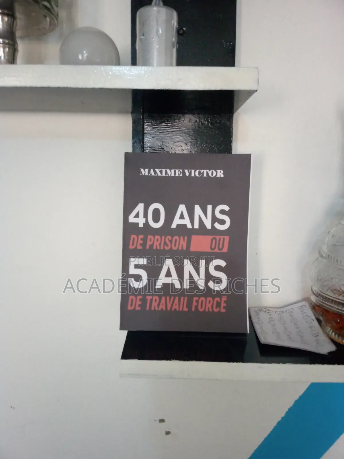 40 De Prison Ou 5 Ans De Travail Forcé. Maxime Victor